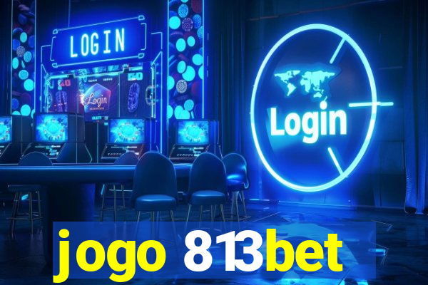 jogo 813bet